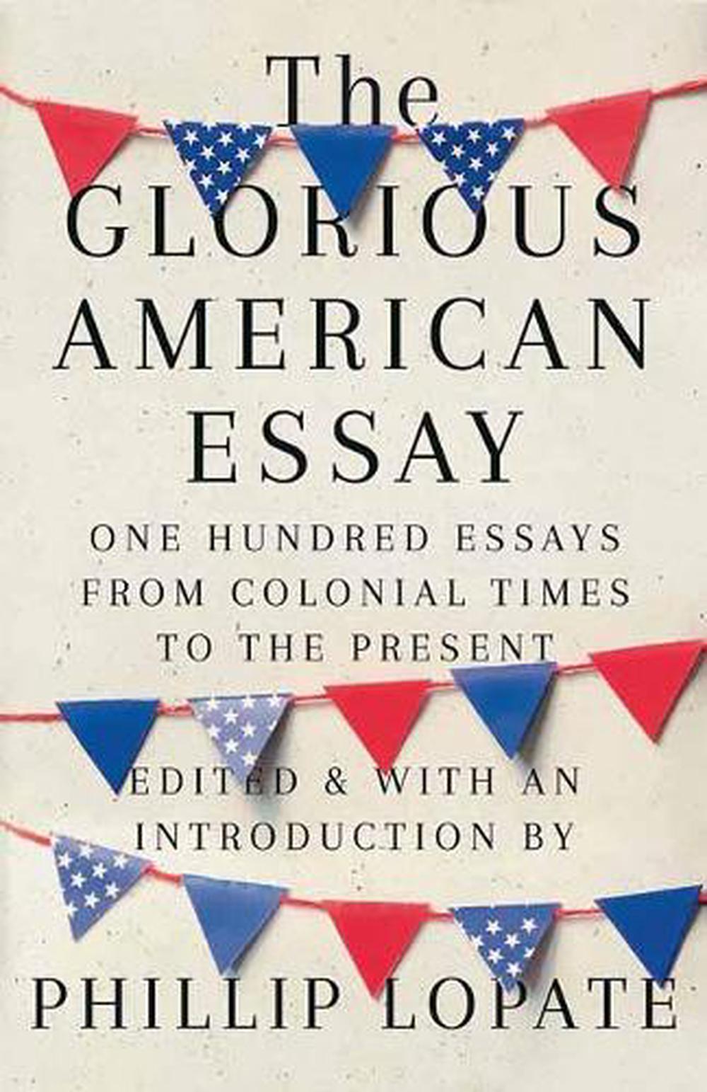 The Glorious American Essay by Phillip Lopate - ISBN: 9780525436270