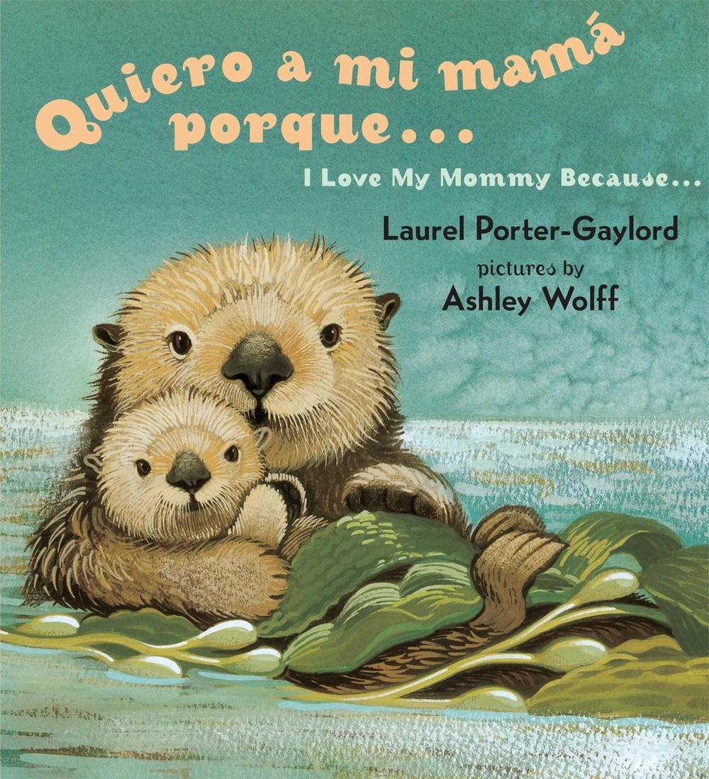 Quiero a mi Mama Porque (I Love my Mommy Because Eng/Span ed) by Laurel Porter Gaylord - ISBN: 9780525472483