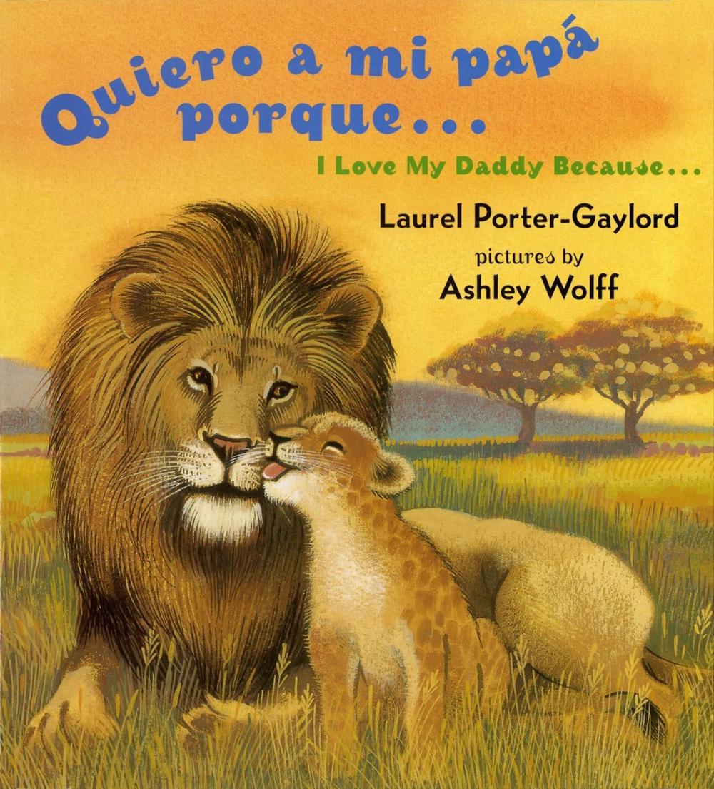 Quiero a mi papa Porque (I Love My Daddy Because English / Spanishedition) by Laurel Porter Gaylord - ISBN: 9780525472513