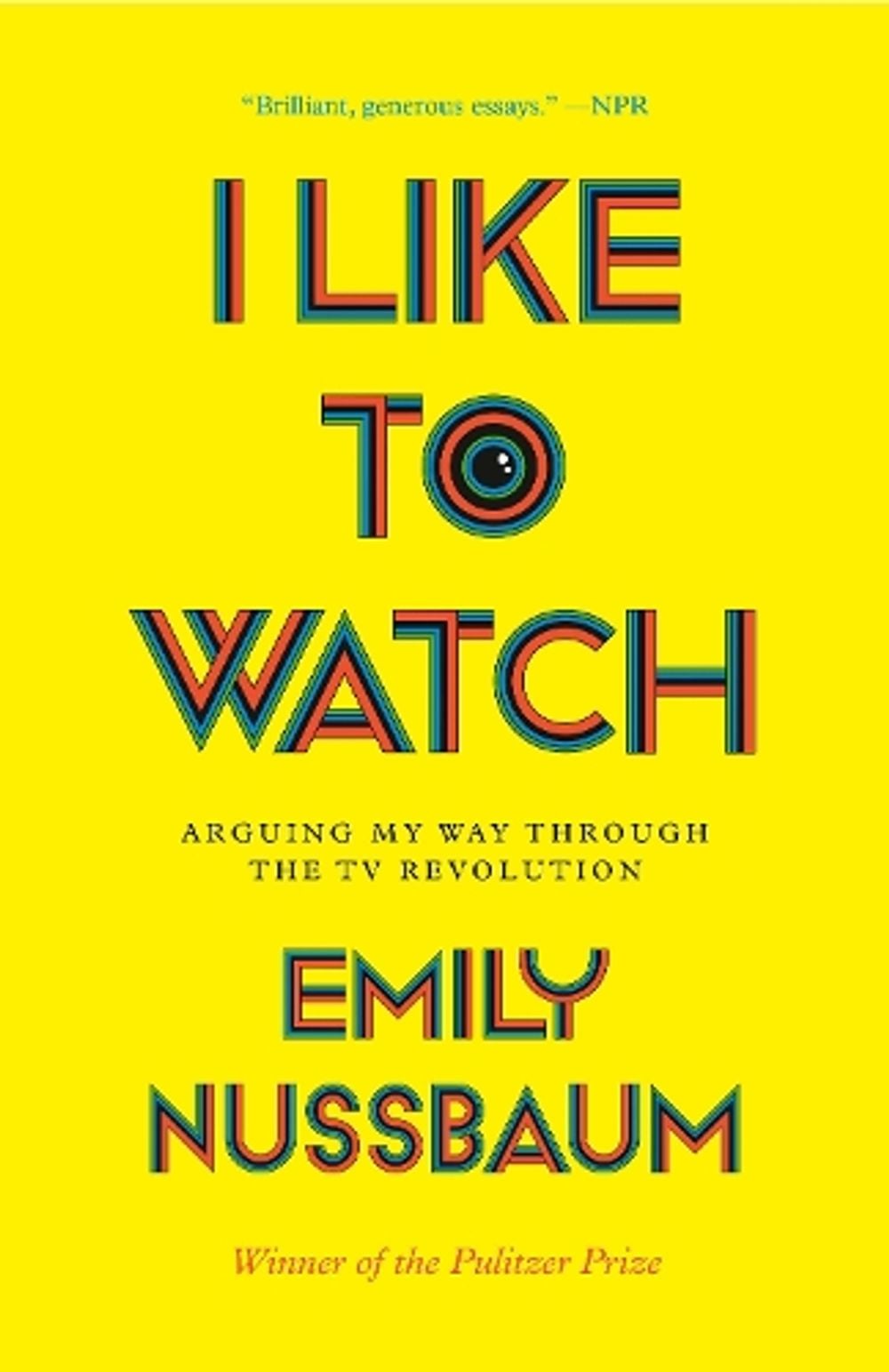 I Like to Watch by Emily Nussbaum - ISBN: 9780525508984