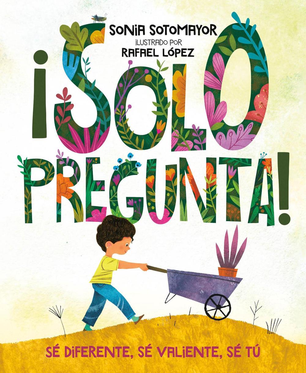 ¡Solo pregunta! by Sonia Sotomayor - ISBN: 9780525515500