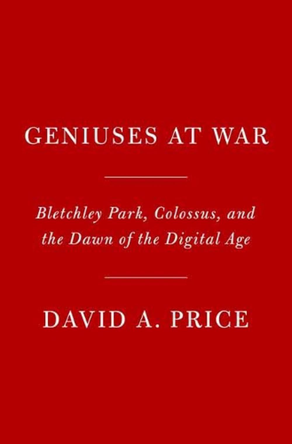 Geniuses at War by David A. Price - ISBN: 9780525521549