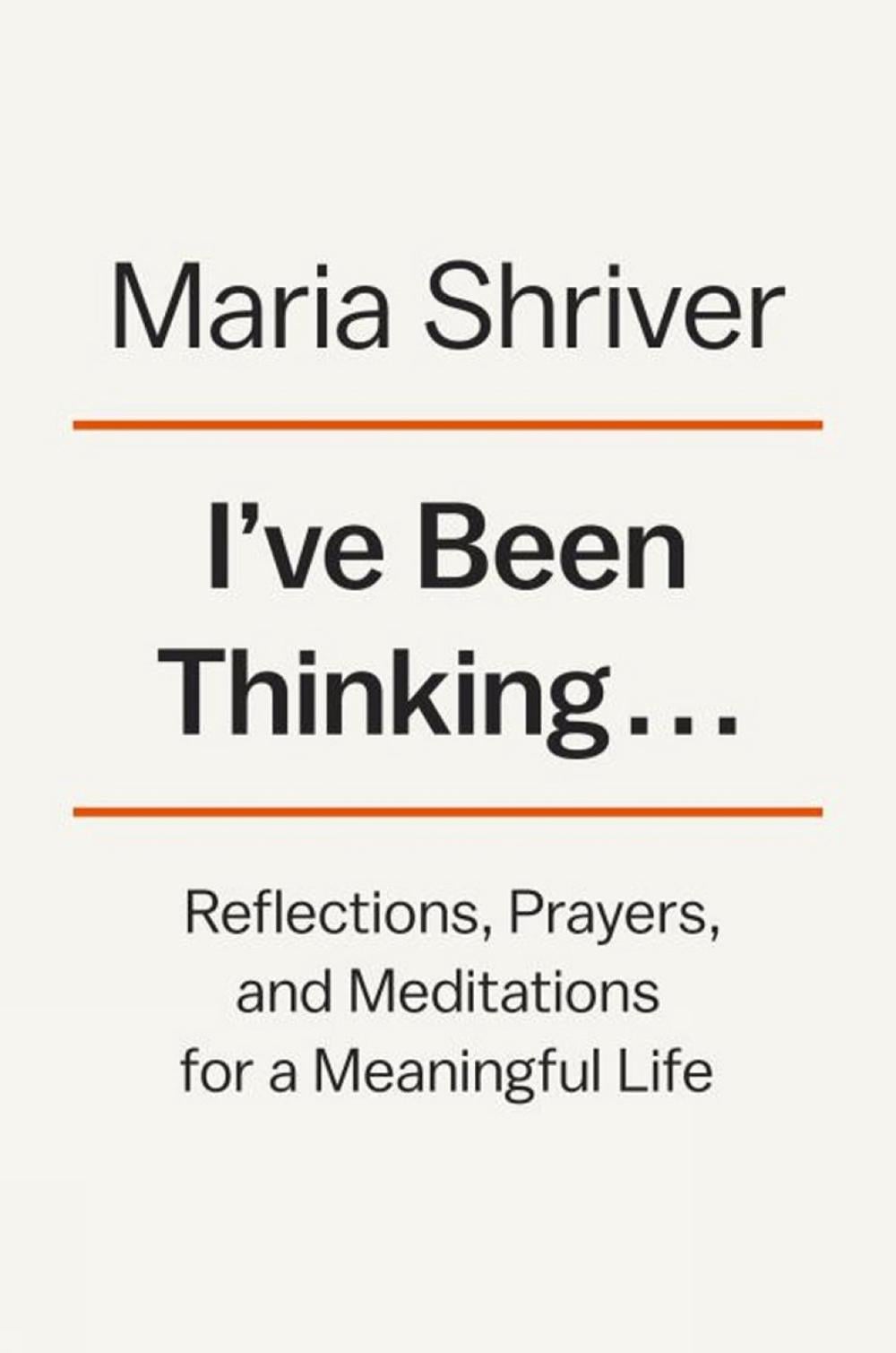 I've Been Thinking... by Maria Shriver - ISBN: 9780525522607