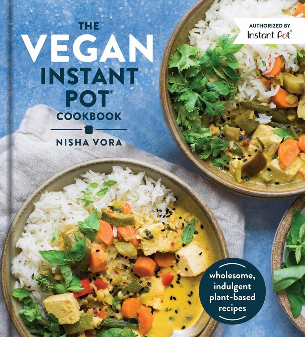 The Vegan Instant Pot Cookbook by Nisha Vora - ISBN: 9780525540953
