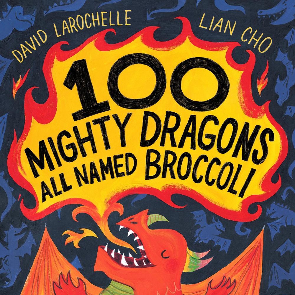 100 Mighty Dragons All Named Broccoli by David LaRochelle - ISBN: 9780525555445