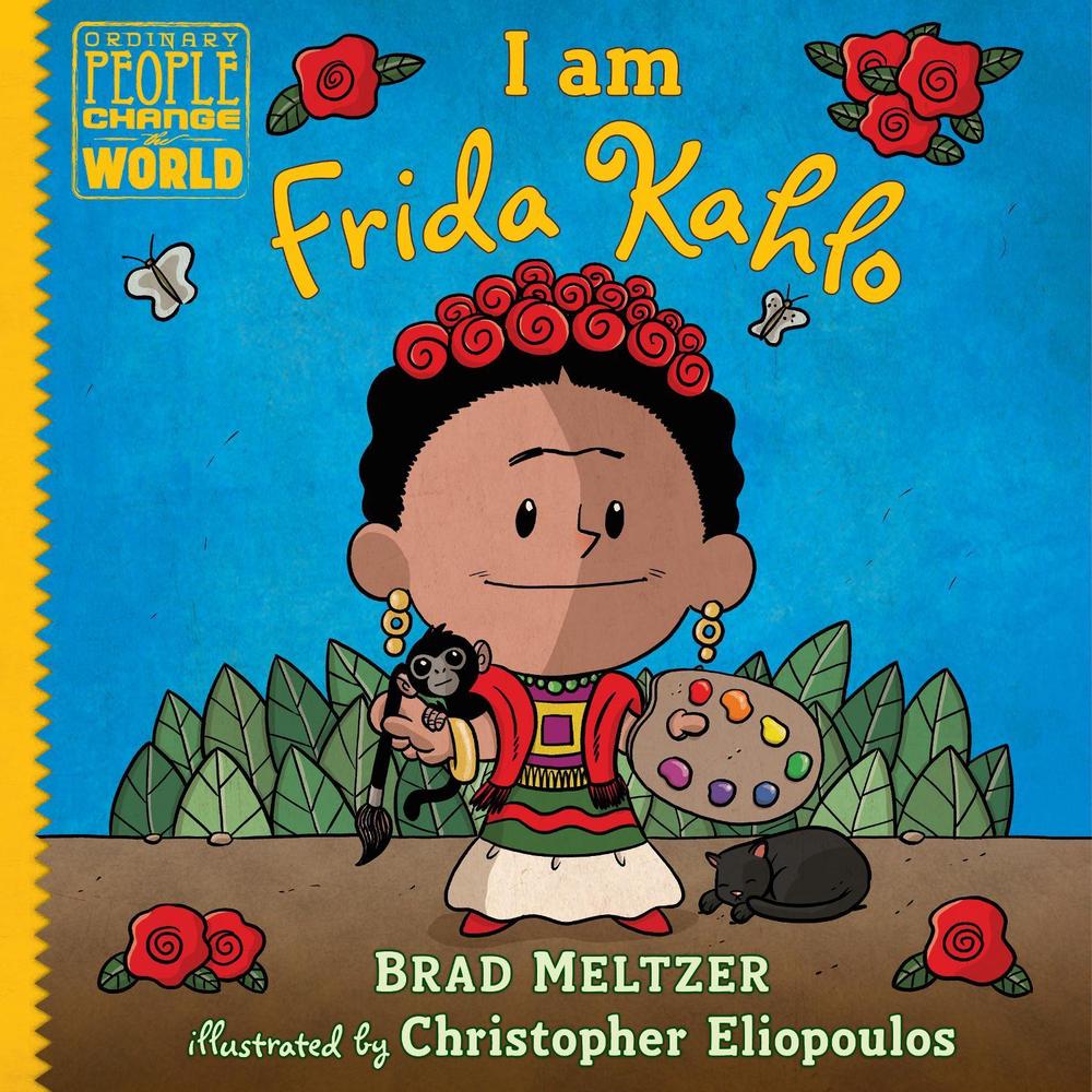 I am Frida Kahlo by Brad Meltzer - ISBN: 9780525555988