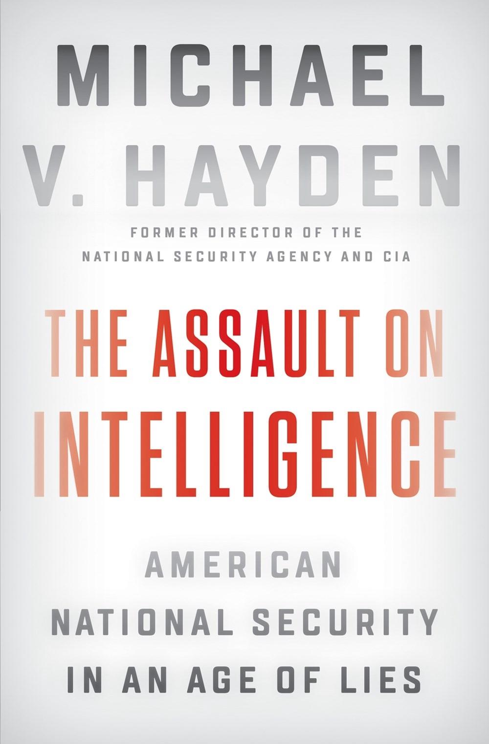 The Assault on Intelligence by Michael V. Hayden - ISBN: 9780525558583