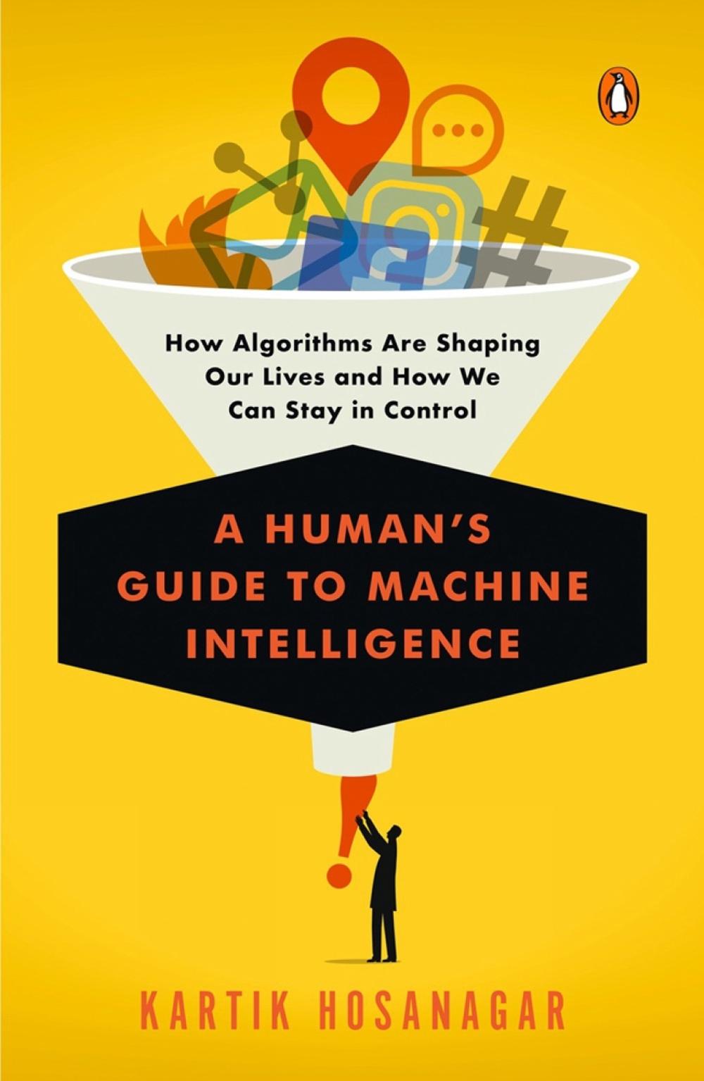 A Human's Guide to Machine Intelligence by Kartik Hosanagar - ISBN: 9780525560906