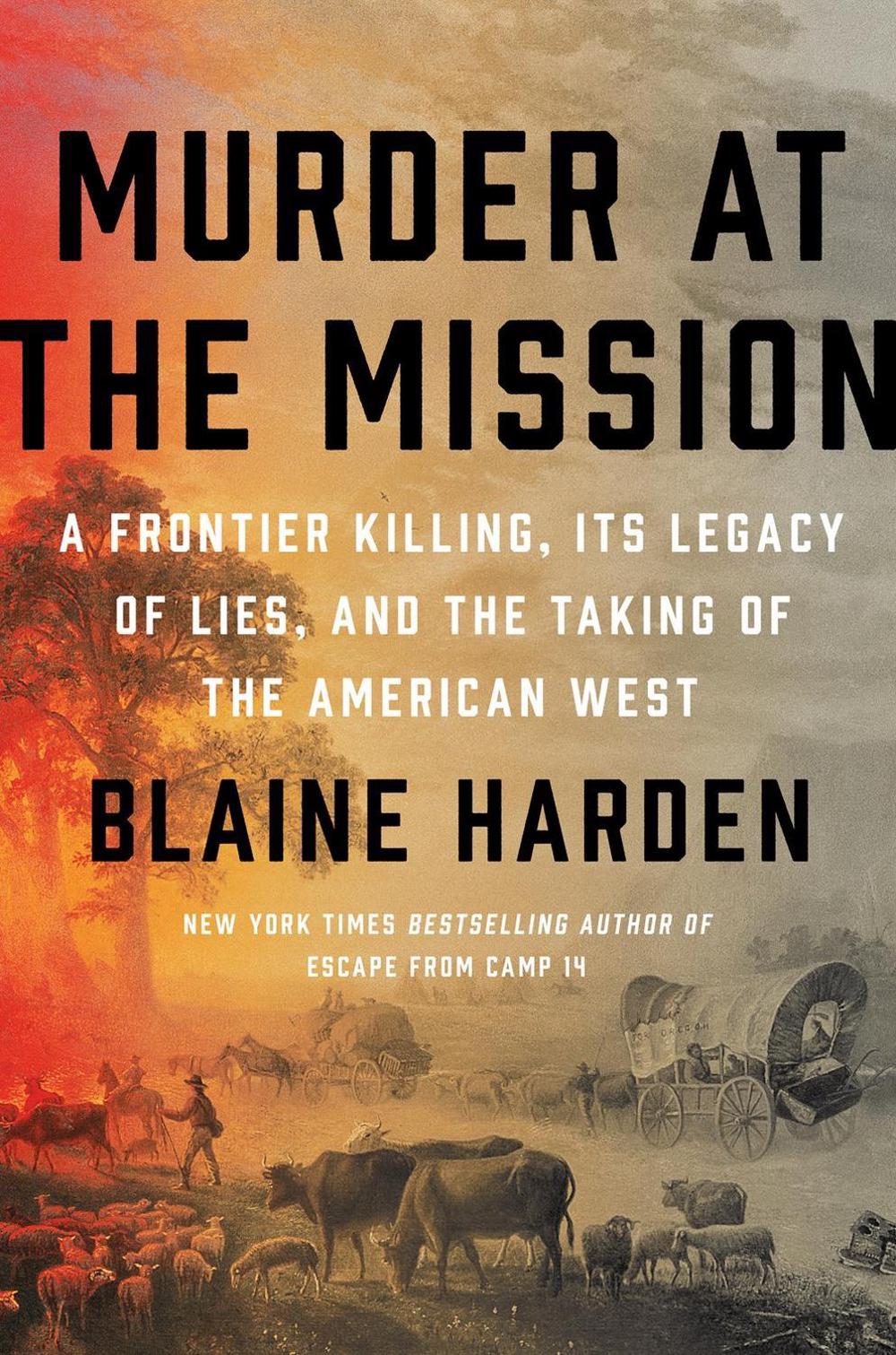 Murder at the Mission by Blaine Harden - ISBN: 9780525561668