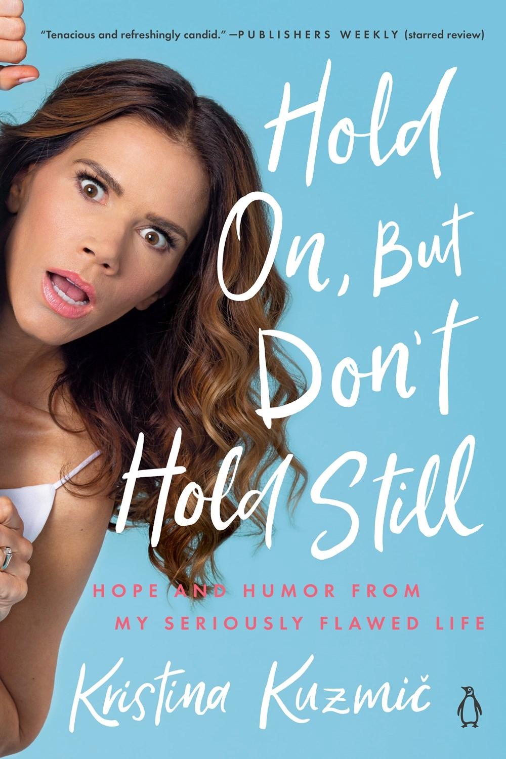 Hold On, But Don't Hold Still by Kristina Kuzmic - ISBN: 9780525561866