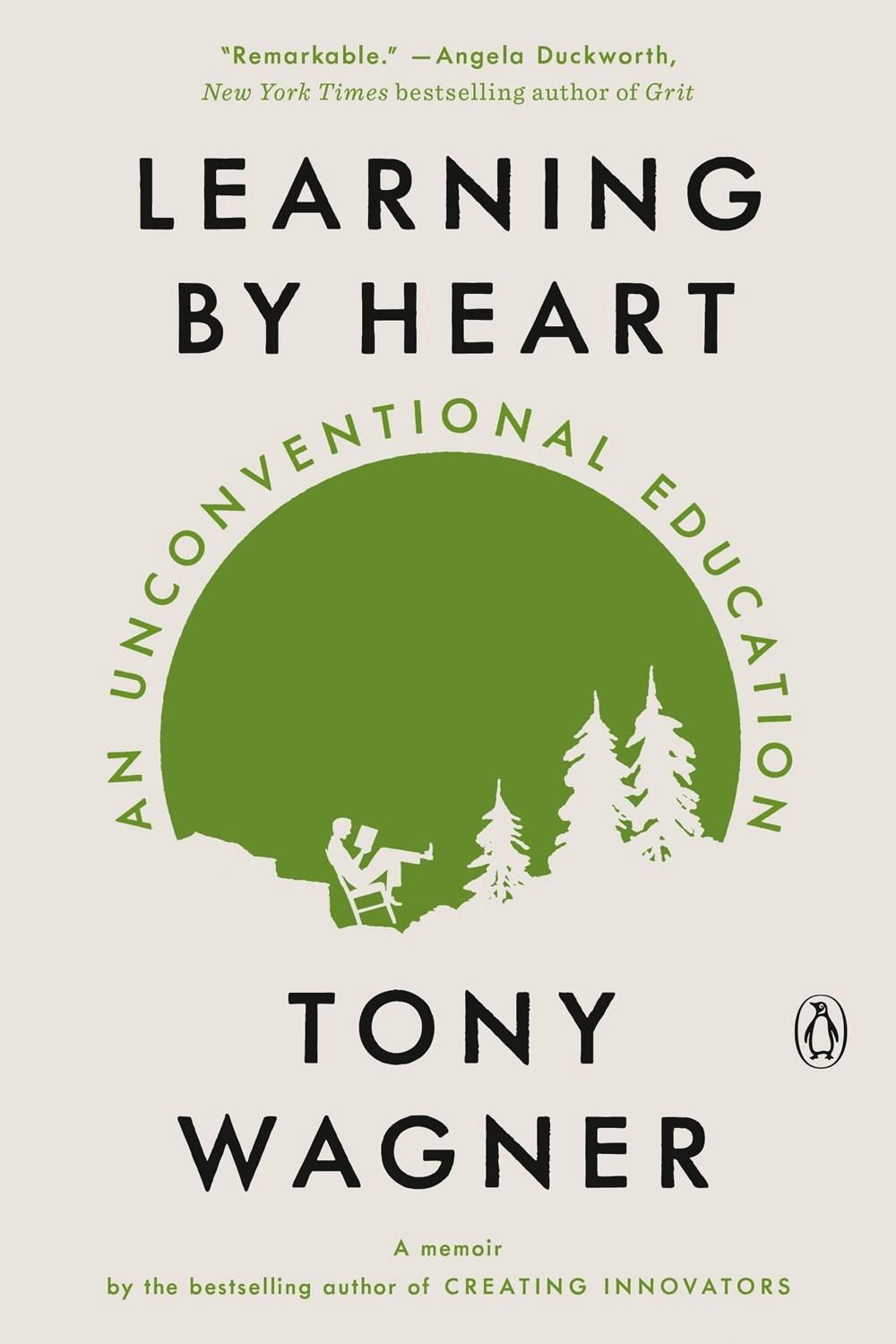 Learning by Heart by Tony Wagner - ISBN: 9780525561897