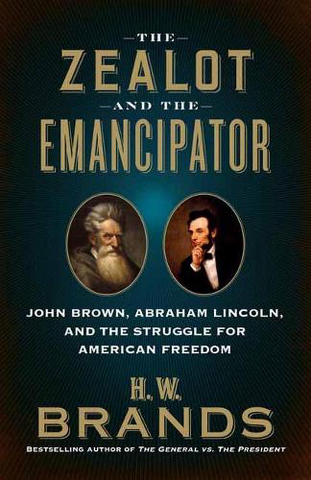 The Zealot and the Emancipator by H.W. Brands - ISBN: 9780525563457