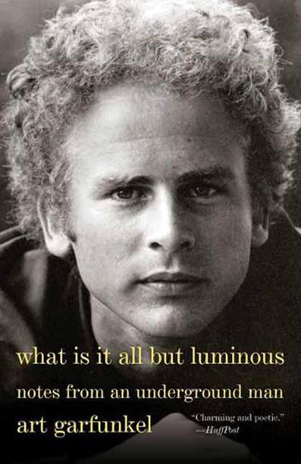 What Is It All but Luminous by Art Garfunkel - ISBN: 9780525564393