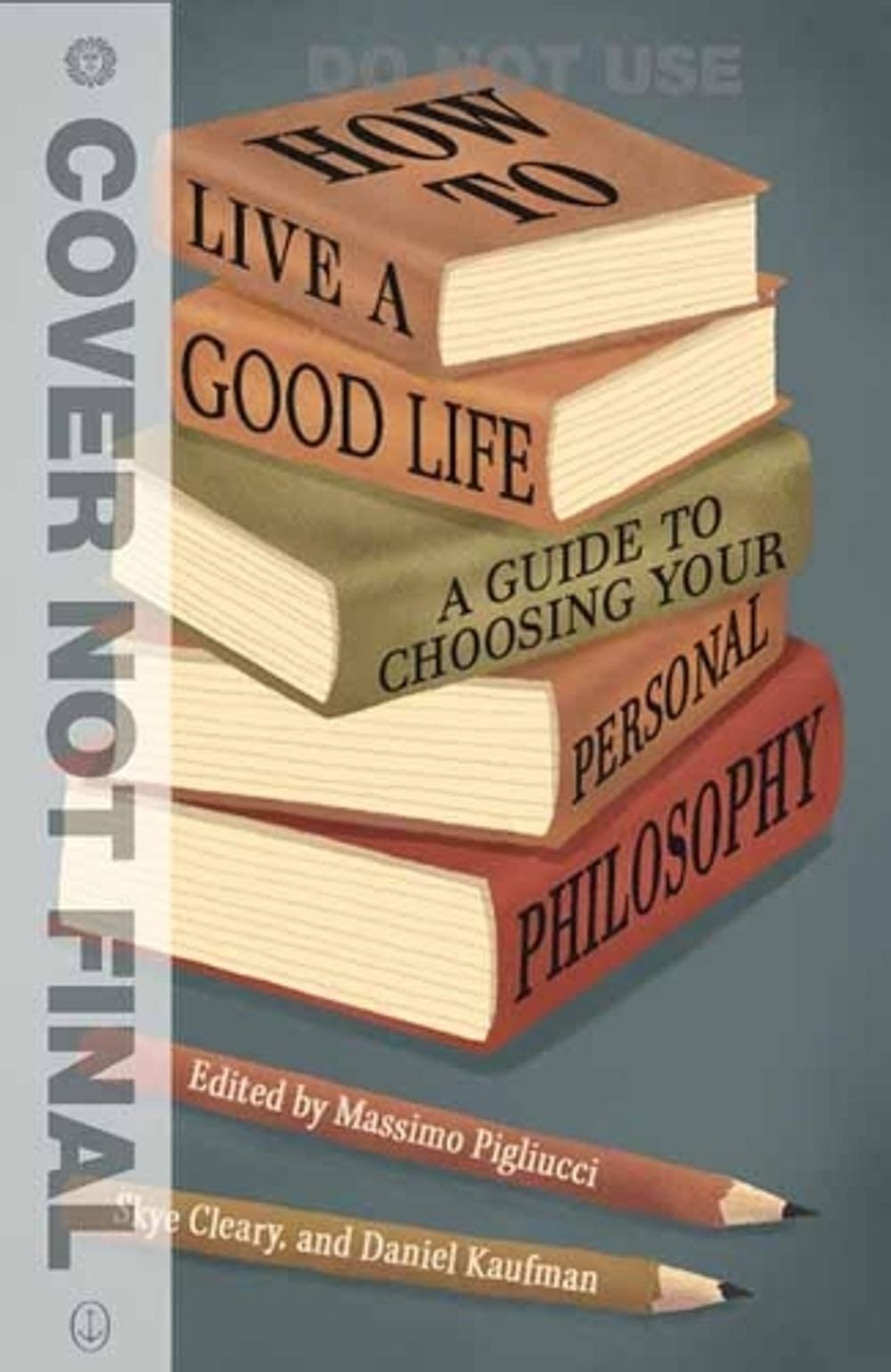 How to Live a Good Life by Massimo Pigliucci - ISBN: 9780525566144