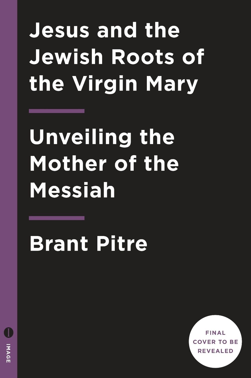 Jesus and the Jewish Roots of Mary by Brant James Pitre - ISBN: 9780525572732
