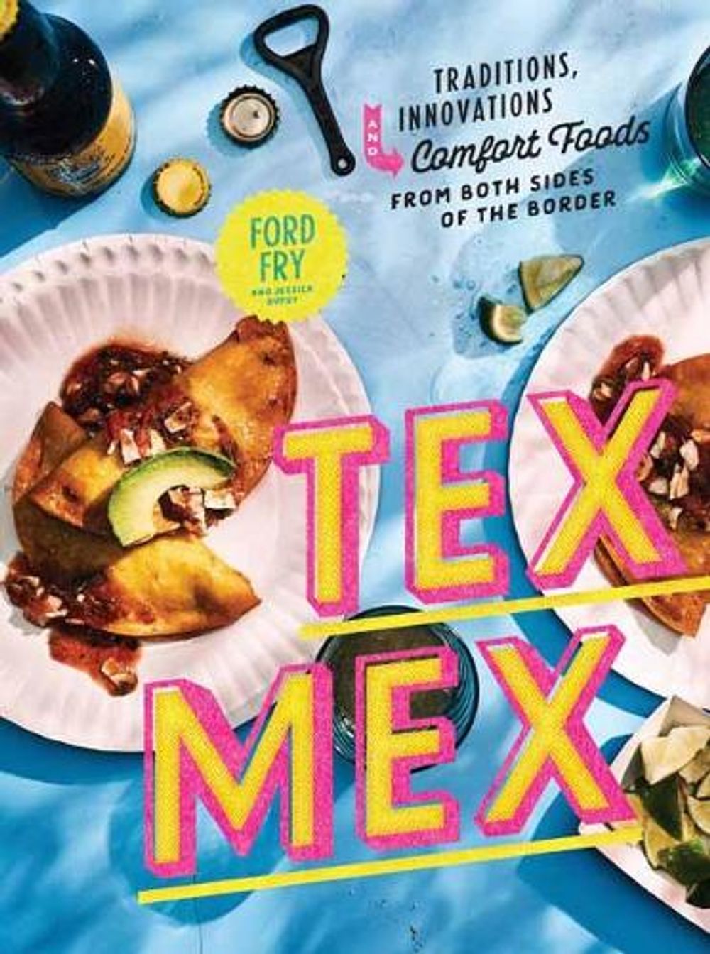 Tex-Mex Cookbook by Ford Fry - ISBN: 9780525573869