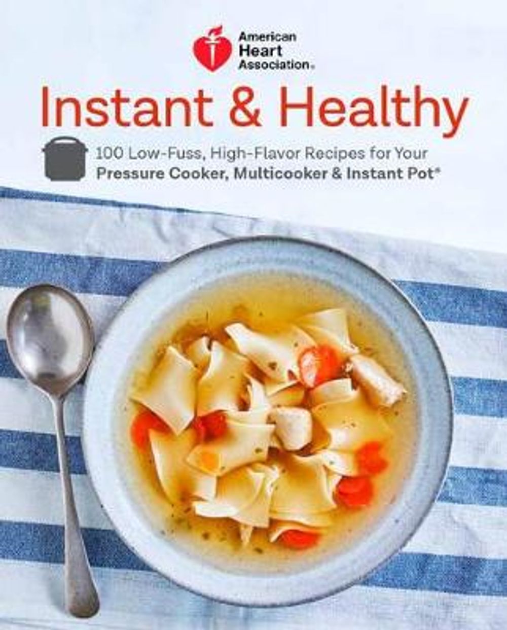 American Heart Association Instant and Healthy by American Heart Association - ISBN: 9780525575542