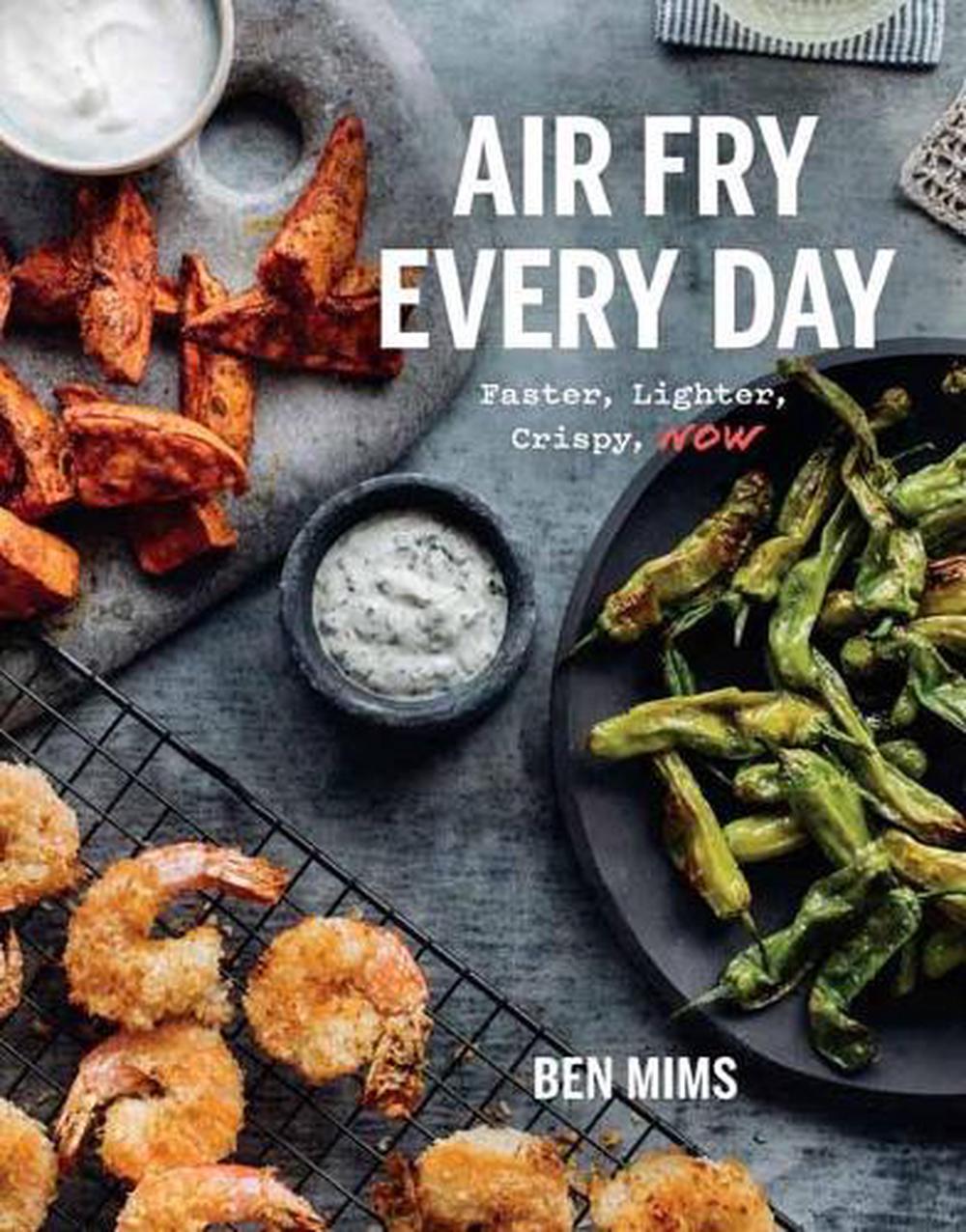 Air Fry Every Day by Ben Mims - ISBN: 9780525576099