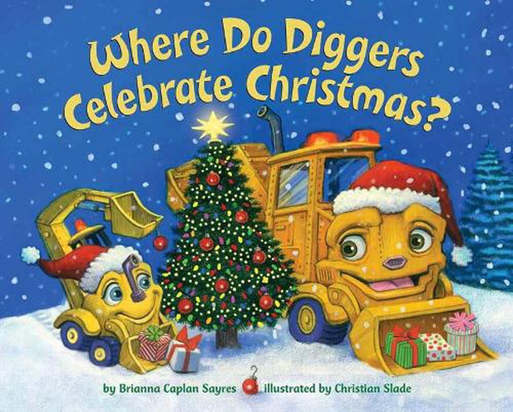 Where Do Diggers Celebrate Christmas? by Brianna Caplan Sayres - ISBN: 9780525579519