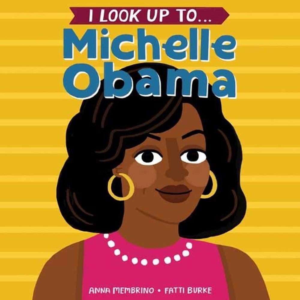 I Look Up To... Michelle Obama by Anna Membrino - ISBN: 9780525579540