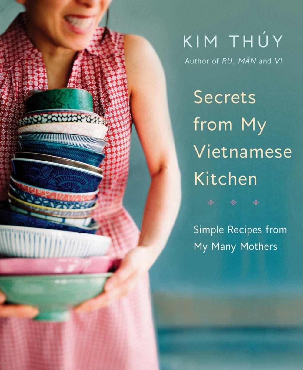 Secrets from My Vietnamese Kitchen by Kim Thuy - ISBN: 9780525610229