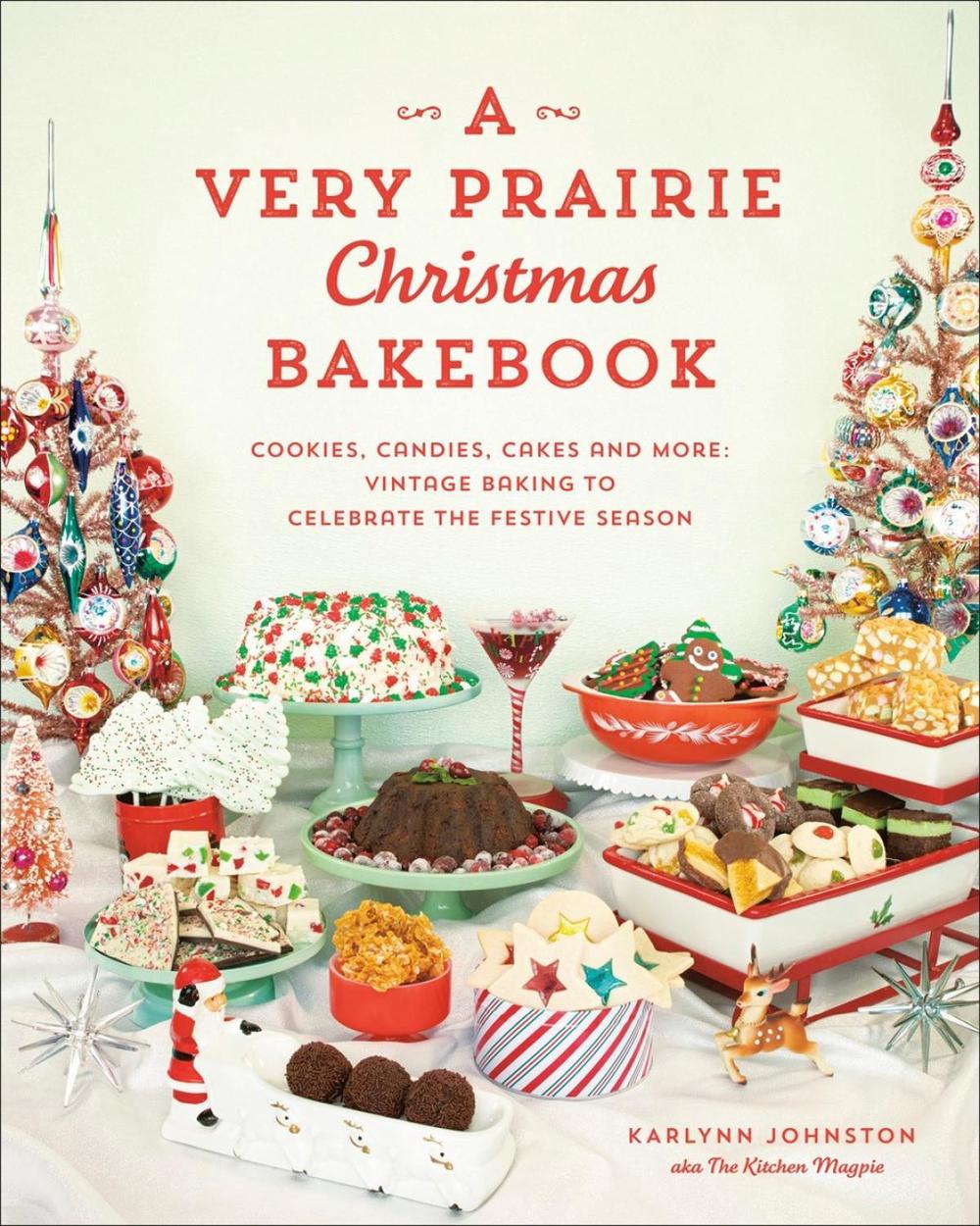 A Very Prairie Christmas Bakebook by Karlynn Johnston - ISBN: 9780525611486