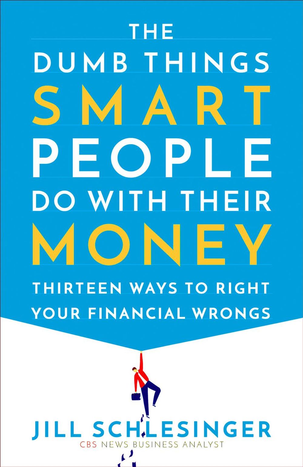 The Dumb Things Smart People Do with Their Money by Jill Schlesinger - ISBN: 9780525622185