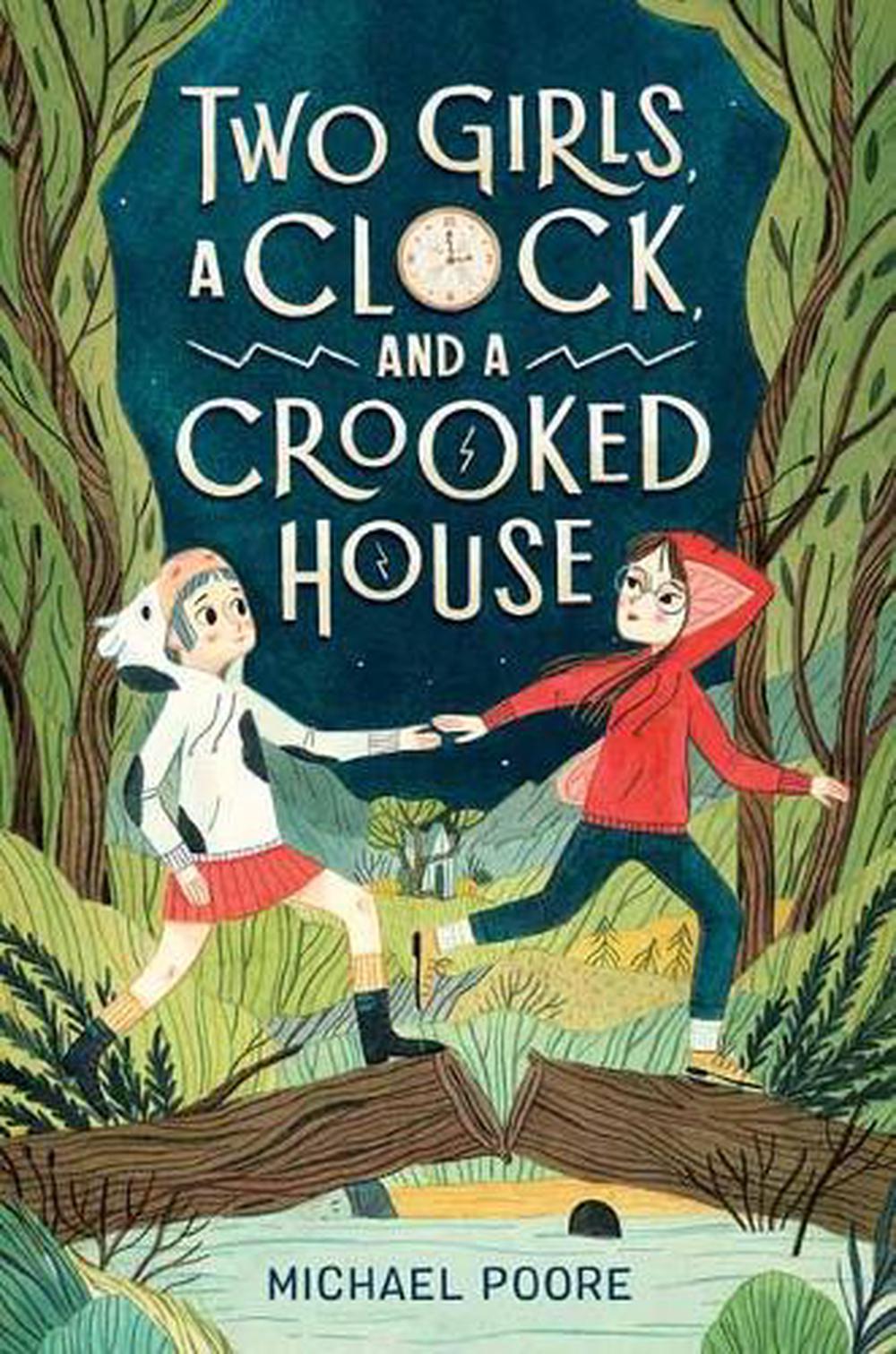 Two Girls, a Clock, and a Crooked House by Michael Poore - ISBN: 9780525644163