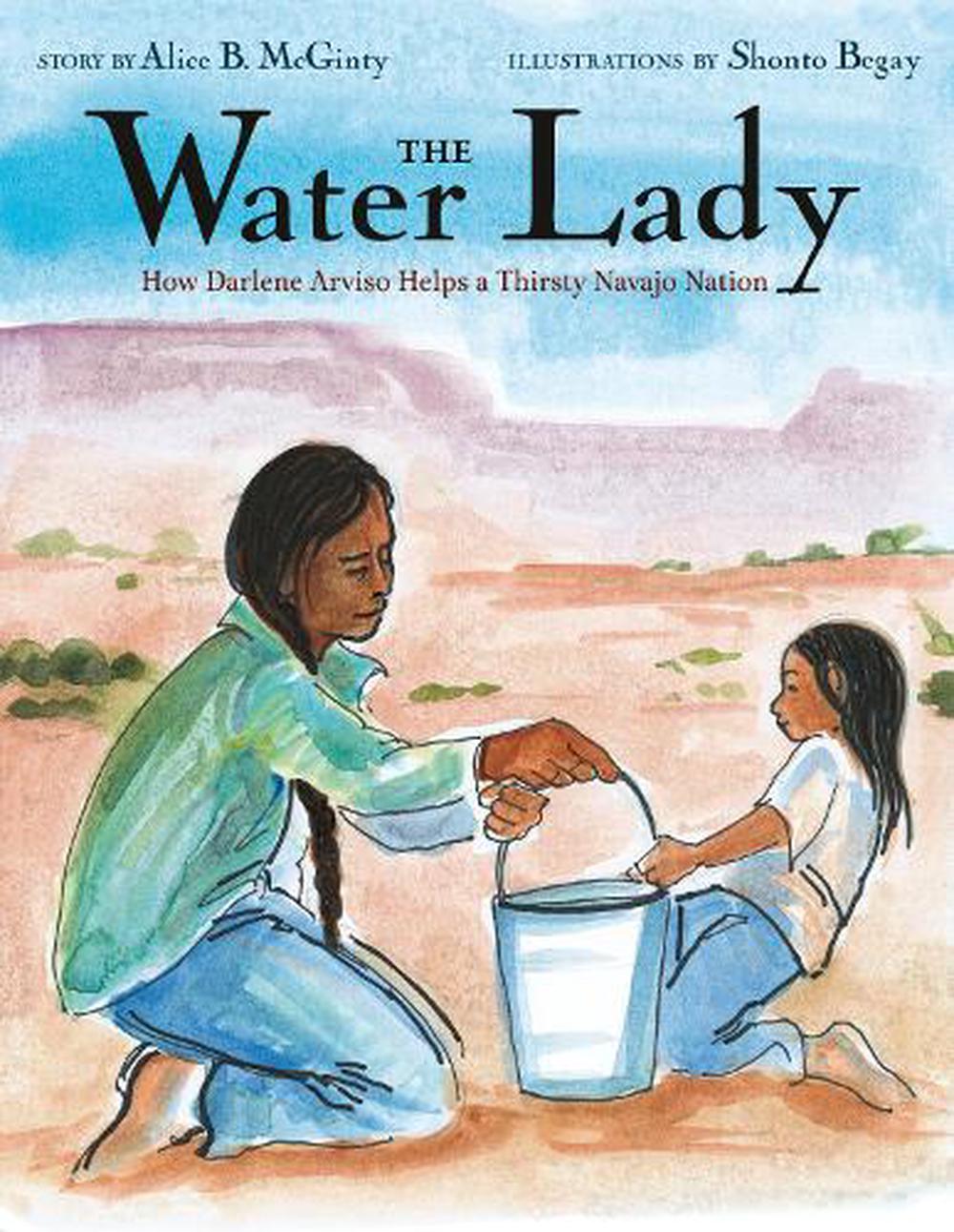 The　The　by　B.　Alice　Water　Darlene　9780525645016　at　McGinty,　online　Lady:　How　Helps　Thirsty　Buy　Hardcover,　Arviso　Nation　Navajo　a　Nile