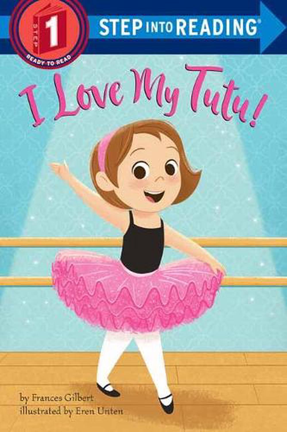 I Love My Tutu! by Frances Gilbert - ISBN: 9780525647539
