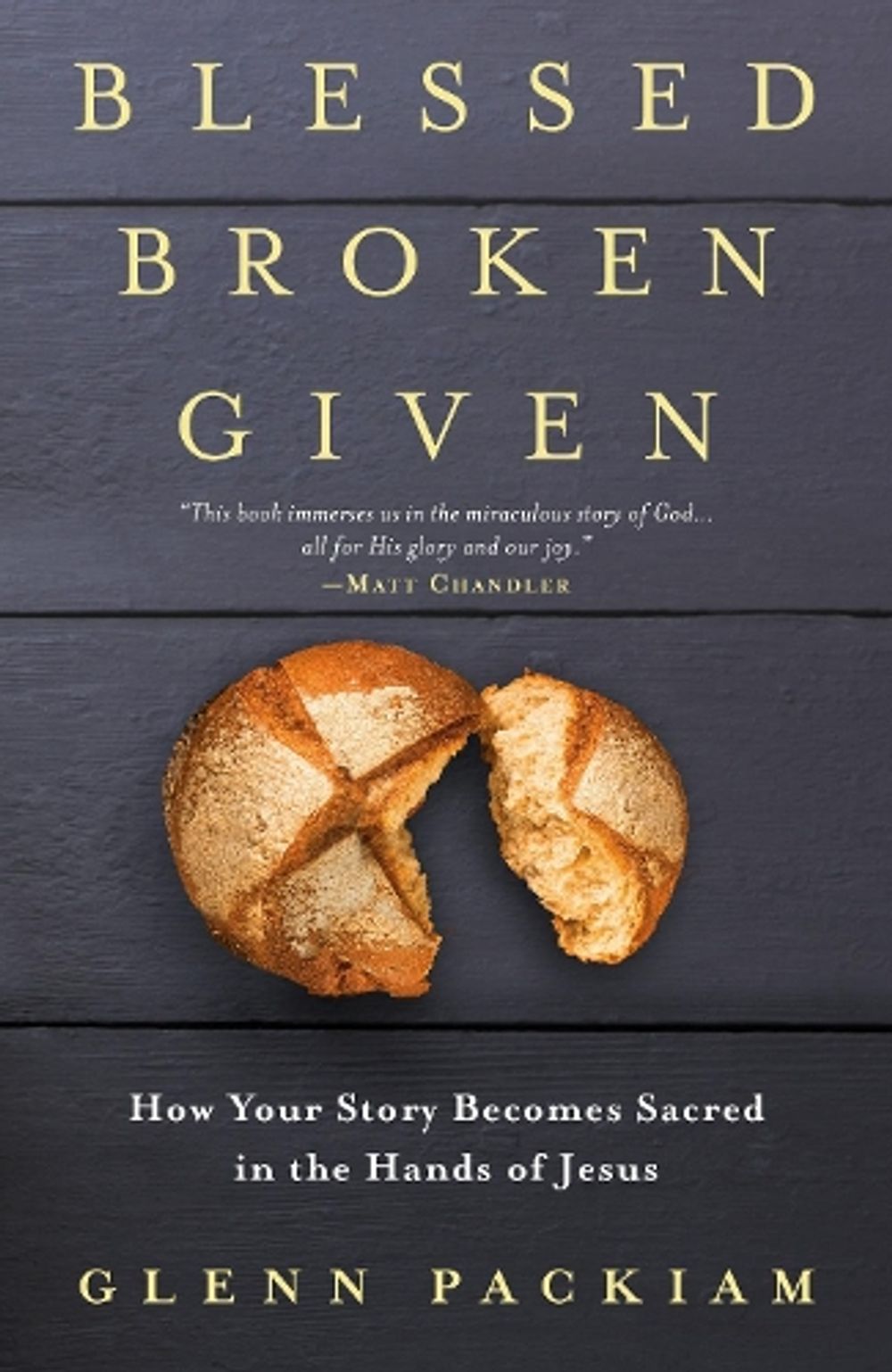 Blessed Broken Given by Glenn Packiam - ISBN: 9780525650751