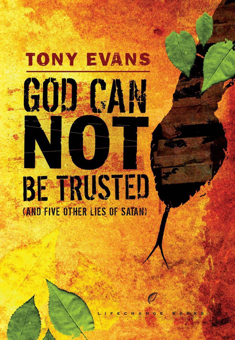 God Can Not Be Trusted (and Five Other Lies of Satan) by Tony Evans - ISBN: 9780525652991