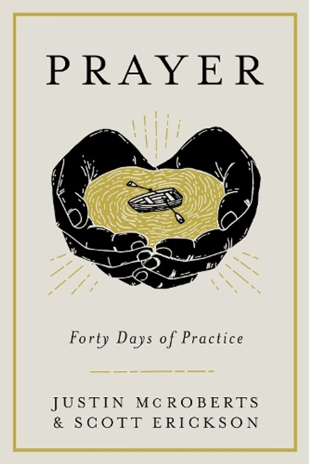 Prayer: Forty Days of Practice by Justin Mcroberts - ISBN: 9780525653059