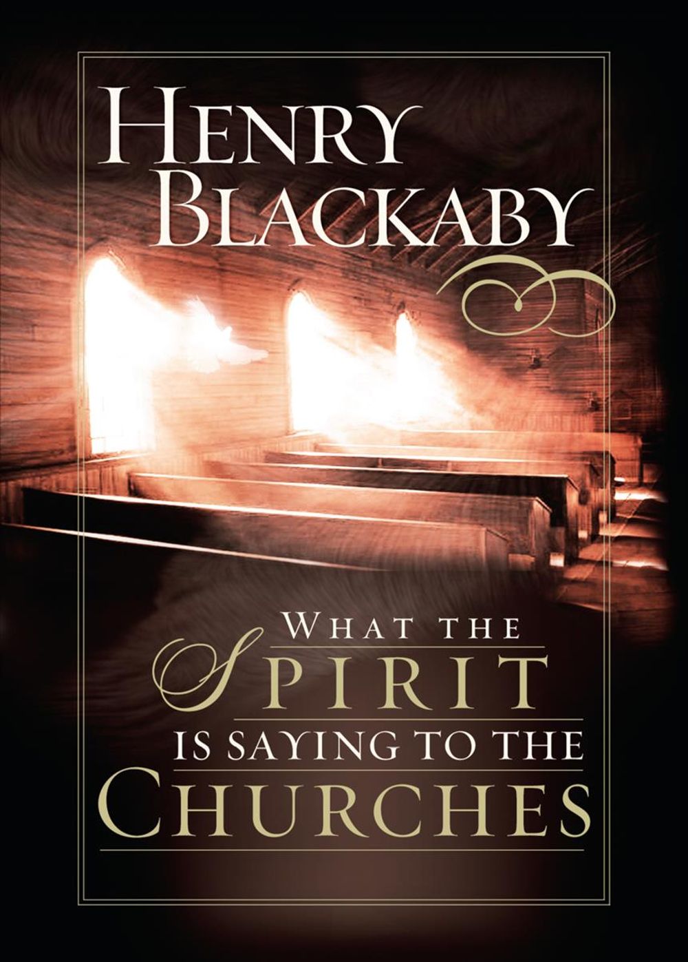 What the Spirit Is Saying to the Churches by Henry Blackaby - ISBN: 9780525653387