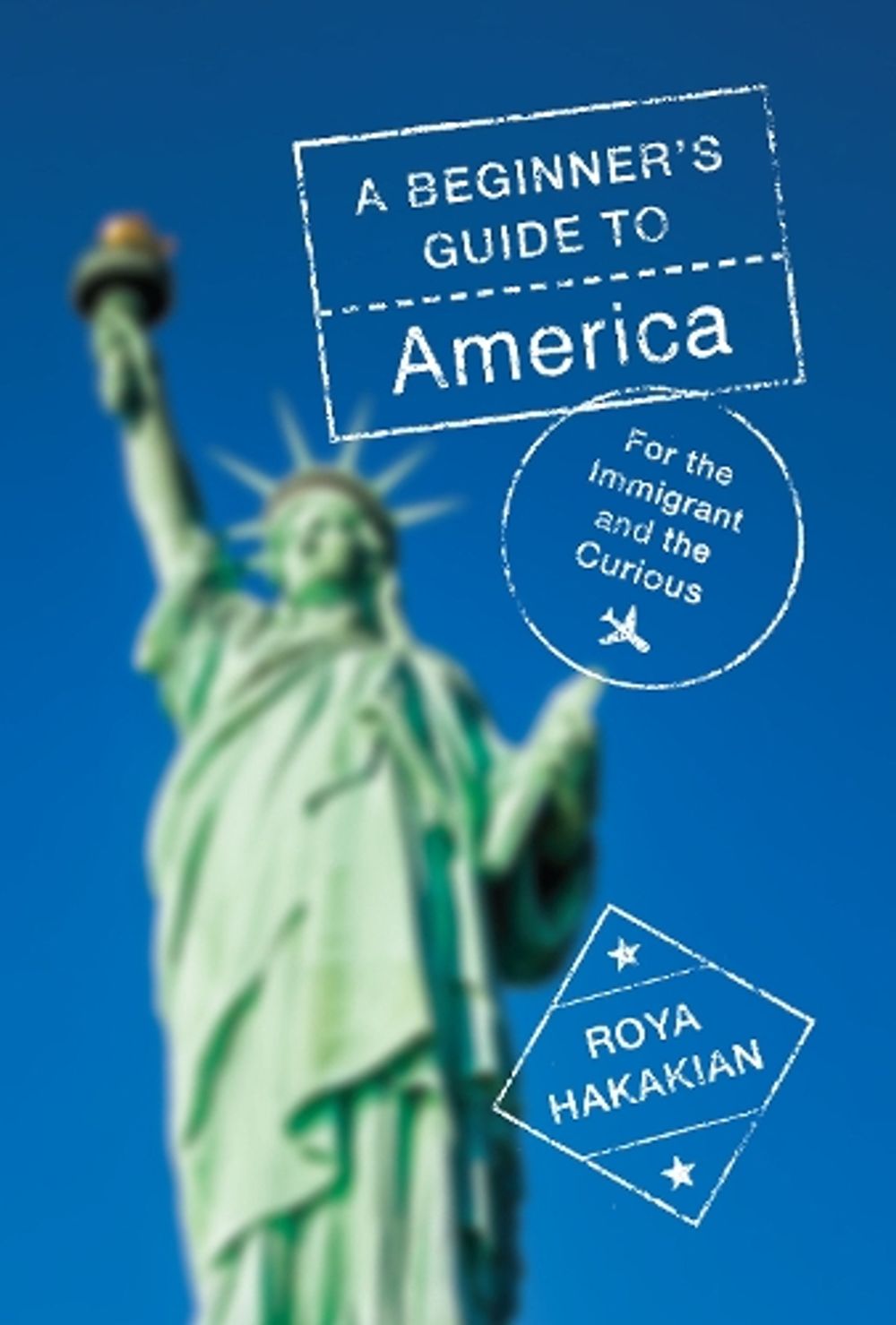 A Beginner's Guide to America by Roya Hakakian - ISBN: 9780525656067