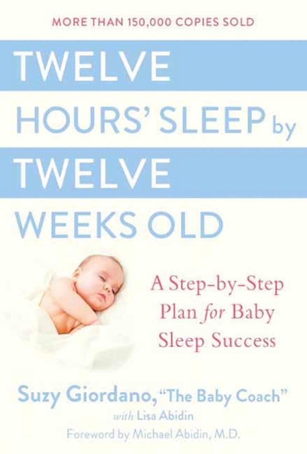 Twelve Hours Sleep by Twelve Weeks, 9780525949596