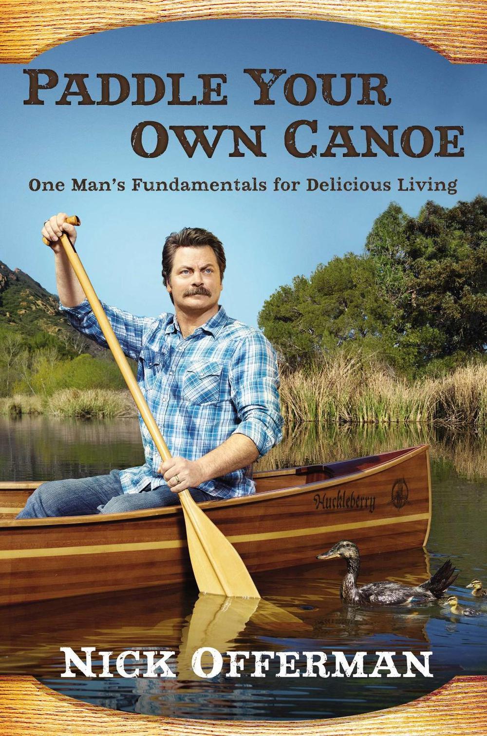 Paddle Your Own Canoe by Nick Offerman - ISBN: 9780525954217