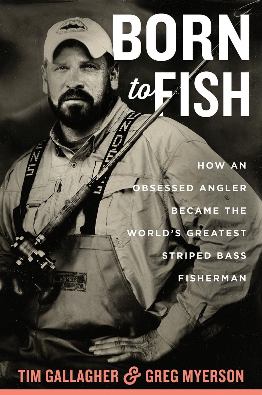 Born to Fish: How an Obsessed Angler Became the World's Greatest Striped Bass Fisherman by Tim Gallagher - ISBN: 9780544787247