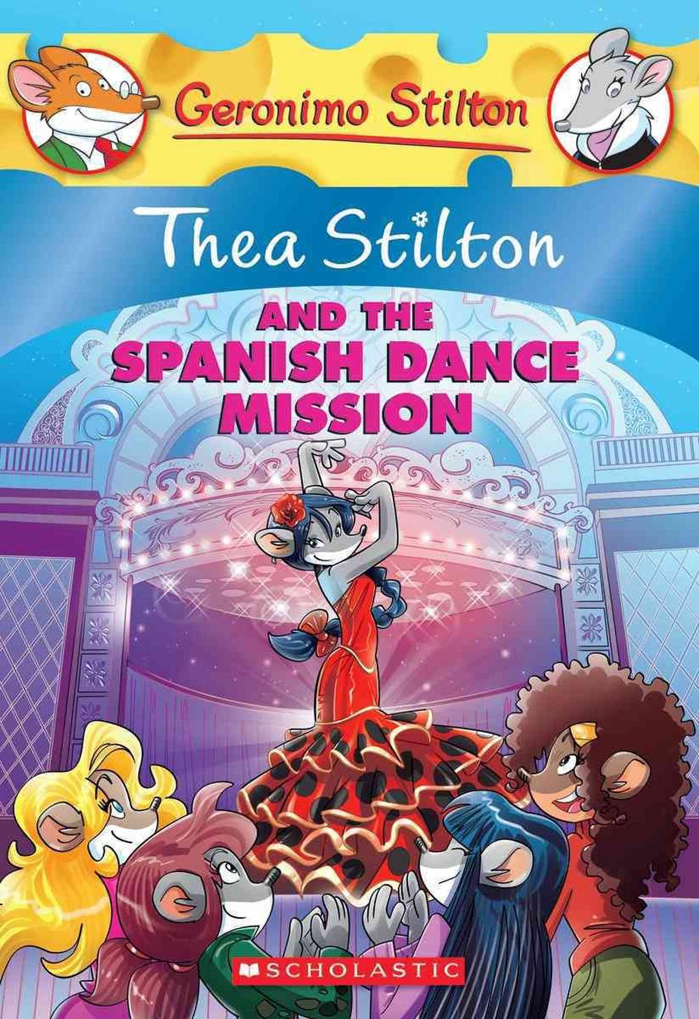 Thea Stilton and the Spanish Dance Mission A Geronimo Stilton