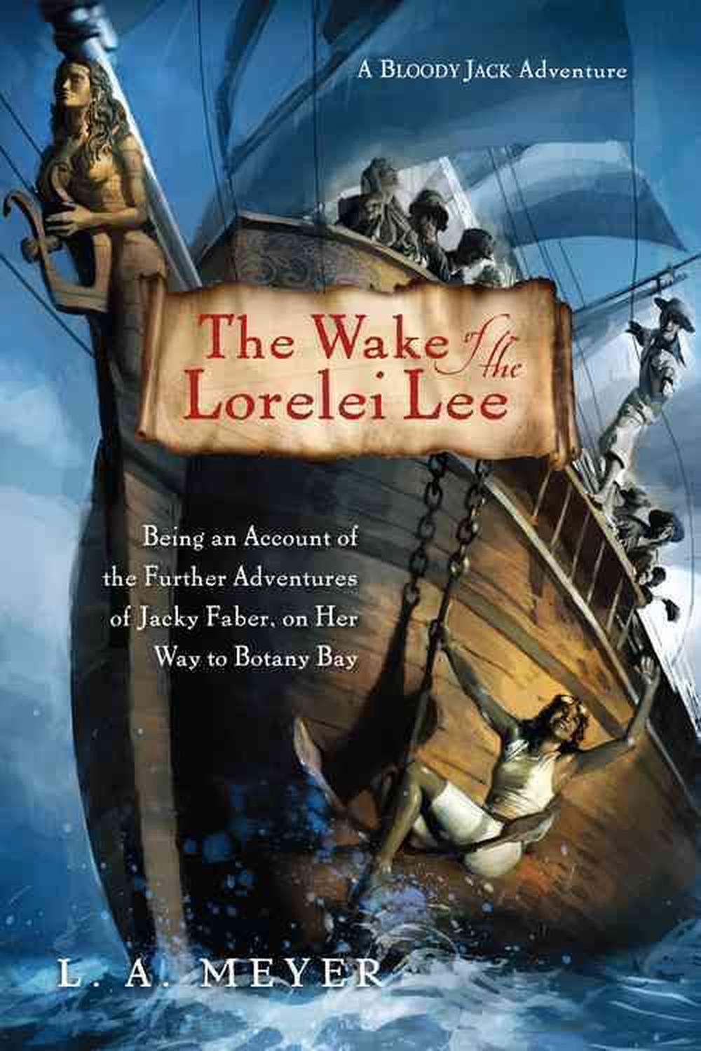 The Wake of the Lorelei Lee: Being an Account of the Further Adventures of Jacky Faber, on Her Way to Botany Bay, 9780547721941