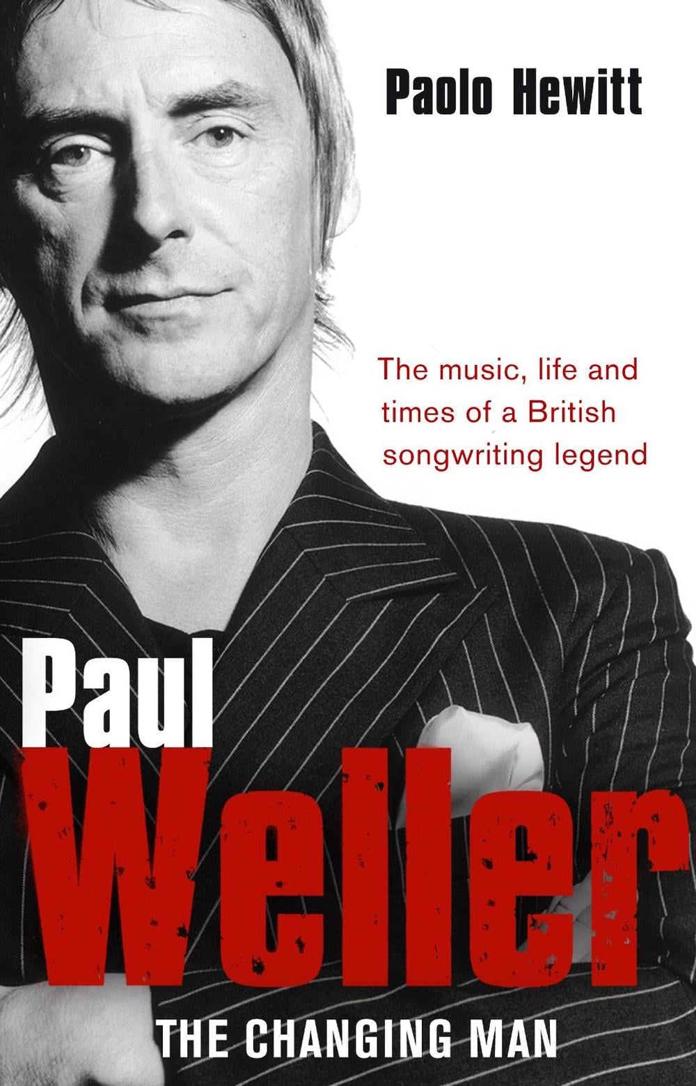 Paul Weller - The Changing Man by Paolo Hewitt - ISBN: 9780552156097