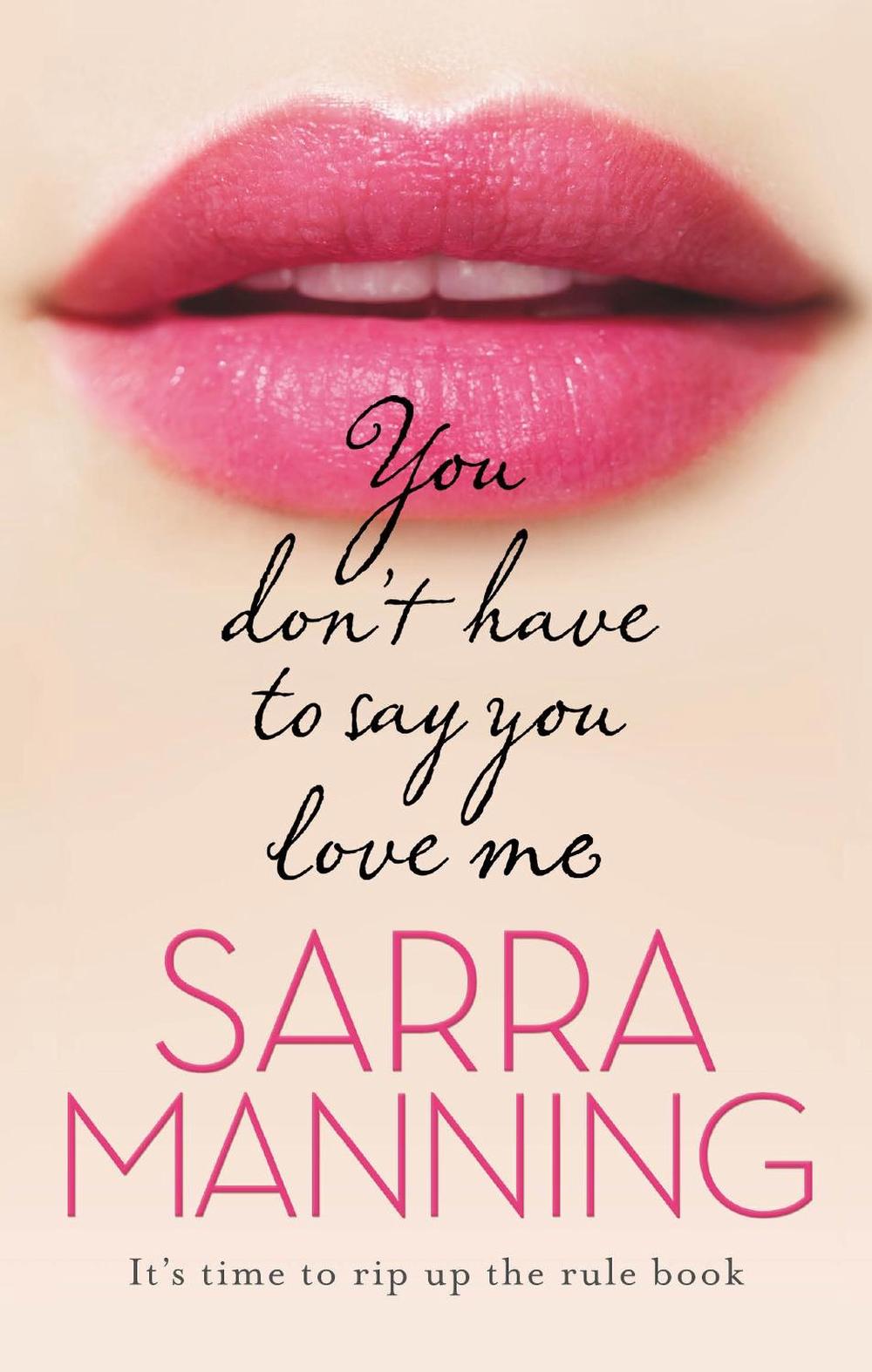 You Don't Have to Say You Love Me by Sarra Manning - ISBN: 9780552163293