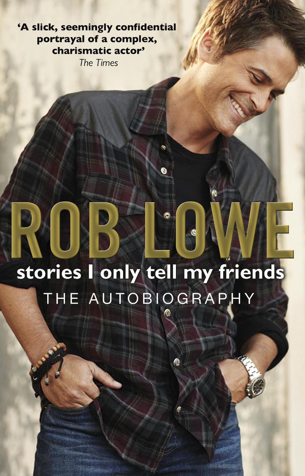 Stories I Only Tell My Friends by Rob Lowe - ISBN: 9780552164375