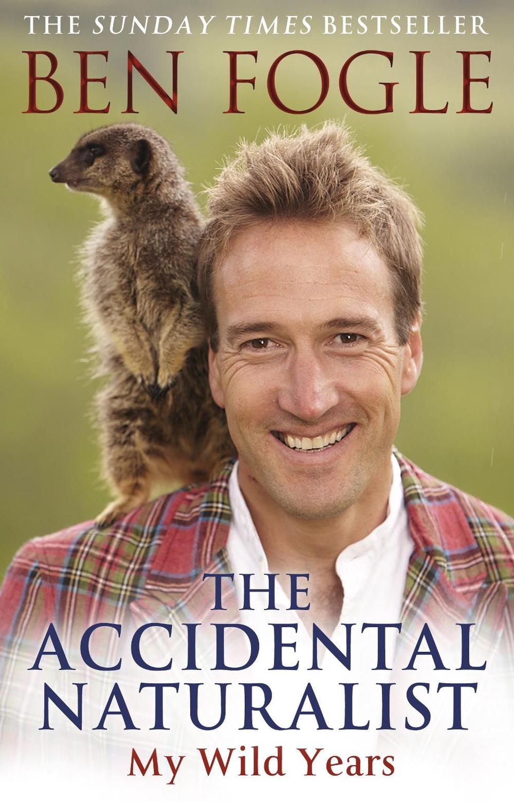 The Accidental Naturalist by Ben Fogle - ISBN: 9780552165808