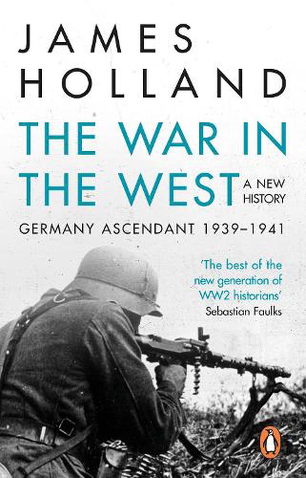 War in the West - A New History by James Holland, Paperback ...