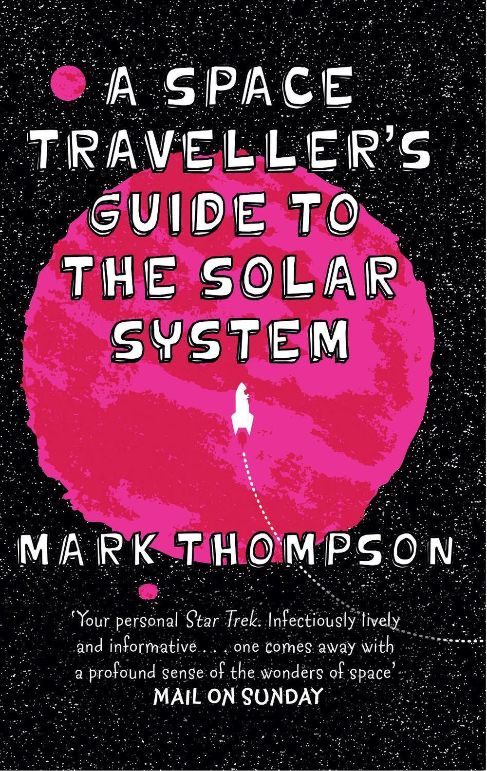 A Space Traveller's Guide To The Solar System by Mark Thompson - ISBN: 9780552170581