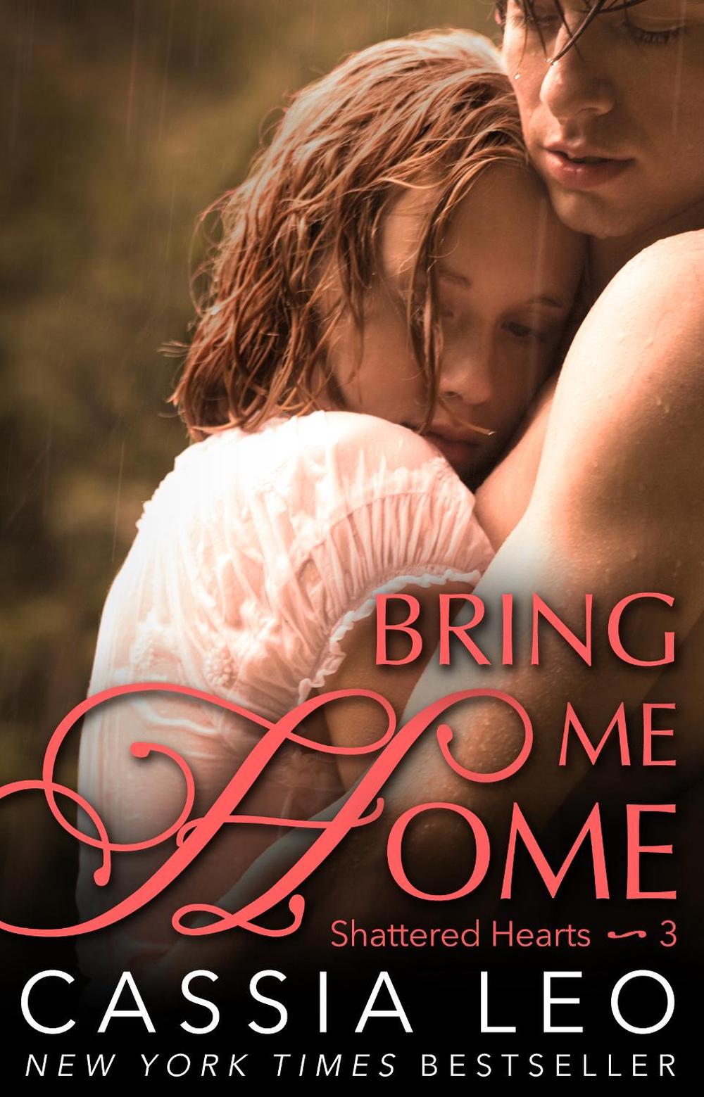 Bring Me Home (Shattered Hearts 3) by Cassia Leo - ISBN: 9780552170741
