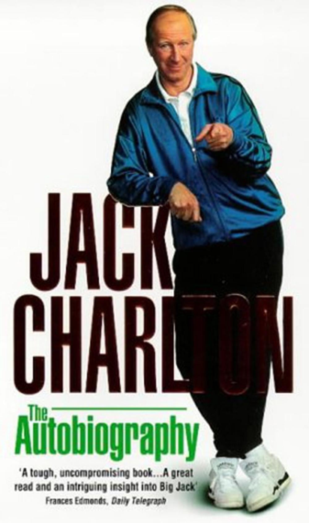 Jack Charlton: The Autobiography by Jack Charlton - ISBN: 9780552174527