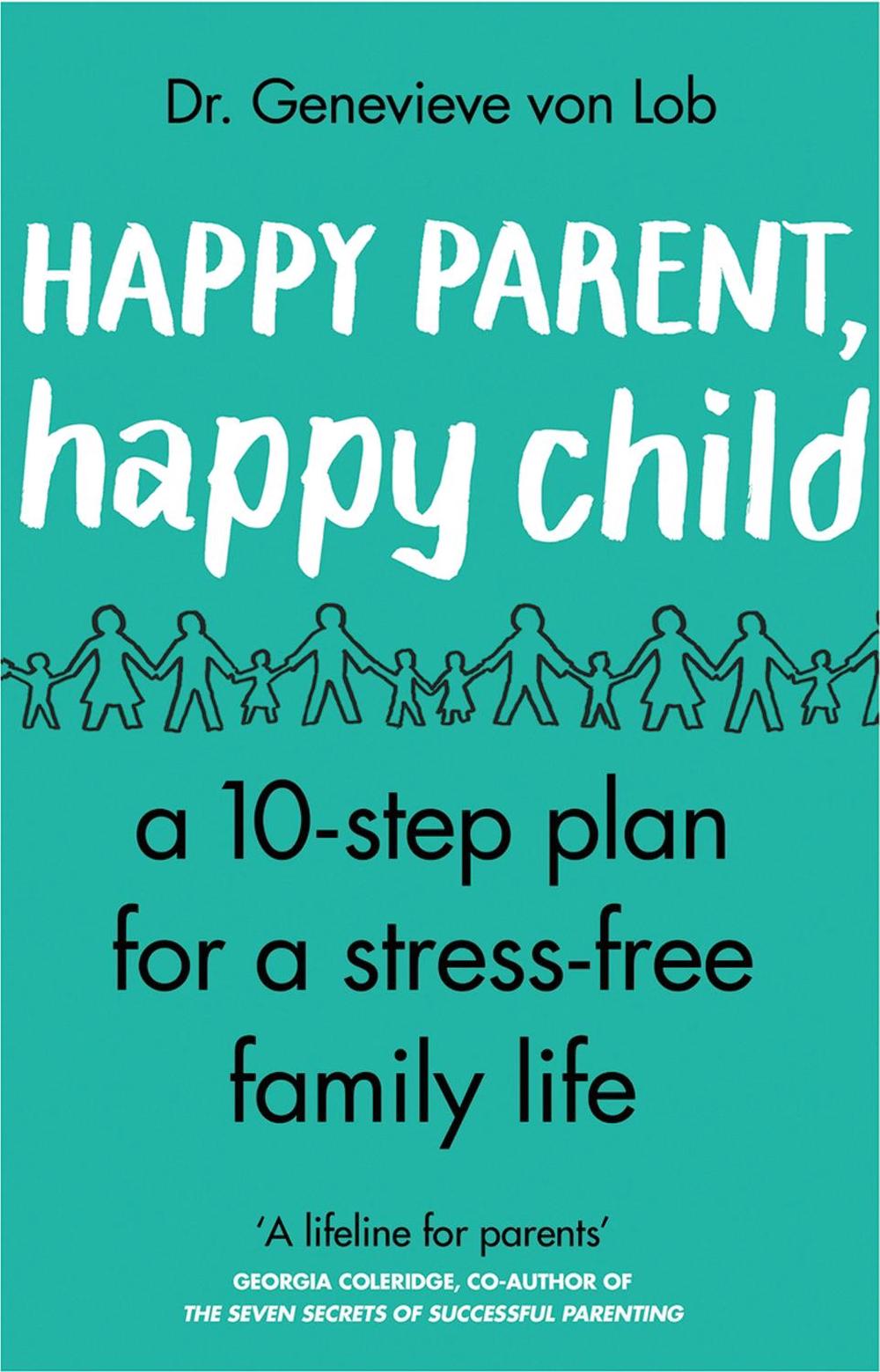 Happy Parent, Happy Child by Dr Genevieve Von Lob - ISBN: 9780552176002
