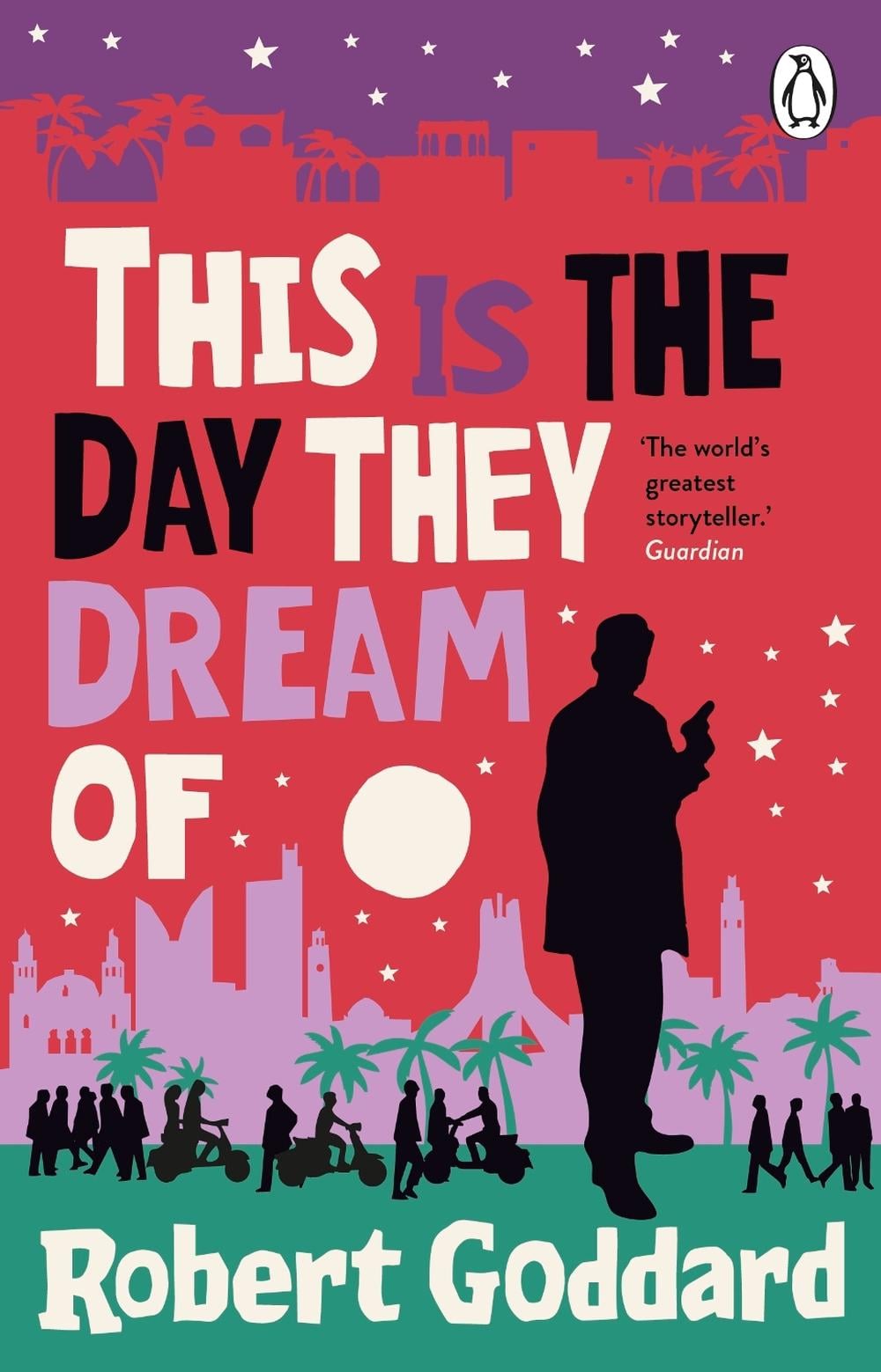 This is the Day They Dream Of by Robert Goddard - ISBN: 9780552178495